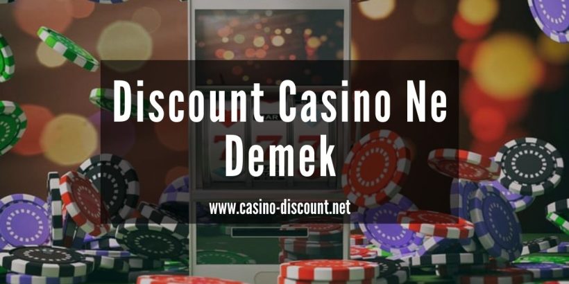 Discount Casino Ne Demek