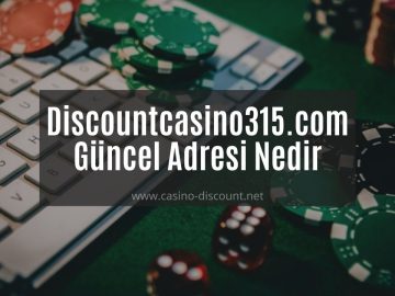 Discountcasino315.com Güncel Adresi Nedir