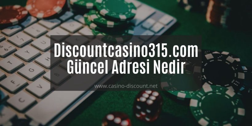 Discountcasino315.com Güncel Adresi Nedir